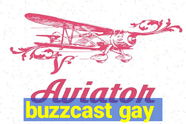 buzzcast gay